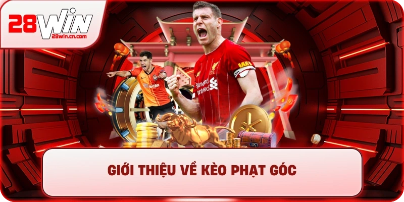 Kèo Phạt Góc - Cách Soi Kèo Chuẩn Và Kinh Nghiệm Bắt Kèo Hay 1 Giới thiệu về kèo phạt góc